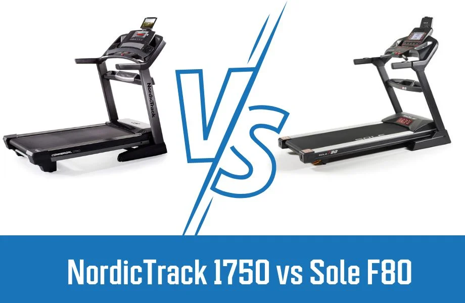 NordicTrack Commercial 1750 vs Sole F80: An In-Depth Comparison